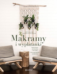 Makrama dla początkujących i nie tylko 24 inspirujące projekty