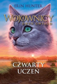 Czwarty Uczeń Wojownicy. Omen gwiazd Tom 1