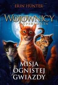 Wojownicy Superedycja Misja Ognistej Gwiazdy