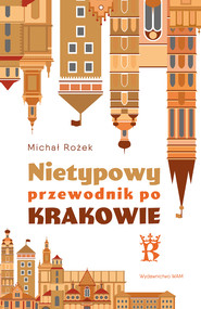 Nietypowy przewodnik po Krakowie
