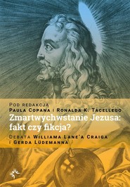 Zmartwychwstanie Jezusa: fakt czy fikcja?
