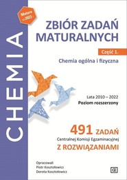 Chemia Zbiór zadań maturalnych Część 1 Chemia ogólna i fizyczna Poziom rozszerzony Szkoła ponadpodstawowa. 491 zadań Centralnej Komisji Egzaminacyjnej z rozwiązaniami.