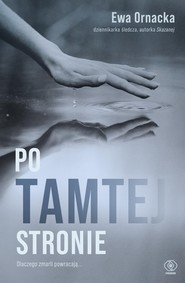 Po tamtej stronie Dlaczego zmarli powracają...