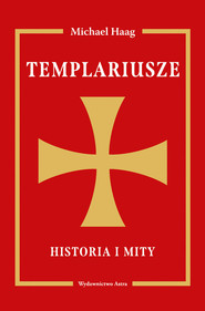 Templariusze Historia i mity