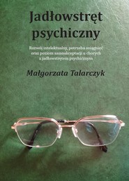 Jadłowstręt psychiczny Rozwój intelektualny, potrzeba osiągnięć oraz poziom samoakceptacji u chorych z jadłowstrętem psychi