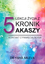 5 lekcji życia z Kronik Akaszy Kontakt z pamięcią Boga