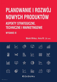 Planowanie i rozwój nowych produktów Aspekty strategiczne, techniczne i marketingowe