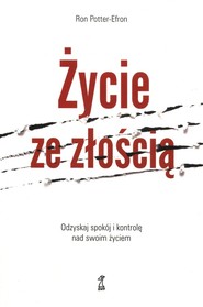 Życie ze złością Odzyskaj spokój i kontrolę nad swoim życiem