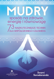 Mudry – sposób na zdrowie, energię i równowagę. 73 najskuteczniejsze techniki dla współczesnego człowieka