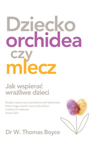 Dziecko orchidea czy mlecz