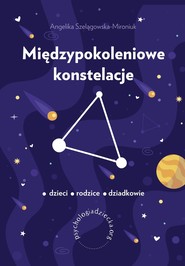Międzypokoleniowe konstelacje. Dzieci – rodzice – dziadkowie