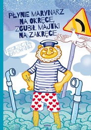 Płynie marynarz na okręcie, zgubił majtki na zakręcie. Niegrzeczne rymowanki