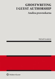 Ghostwriting i guest authorship. Analiza prawnokarna (pdf)
