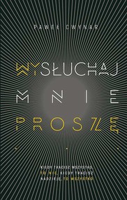 Wysłuchaj mnie, proszę...