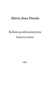 Kobieta postfeministyczna Dyktatura kobiet
