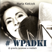 #WPADKI. Grzechy językowe w mediach