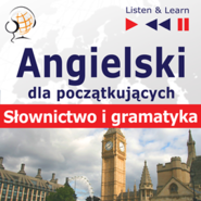 Angielski dla początkujących. Słownictwo i podstawy gramatyki