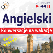 Angielski. Konwersacje na wakacje: On Holiday. Nowe wydanie (Poziom średnio zaawansowany: B1-B2)