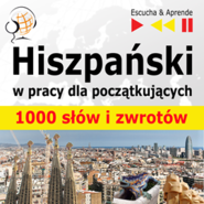 Hiszpański w pracy 1000 podstawowych słów i zwrotów