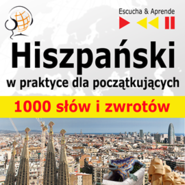 Hiszpański w praktyce 1000 podstawowych słów i zwrotów