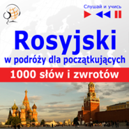 Rosyjski przed wyjazdem dla początkujących. 1000 słów i zwrotów w podróży