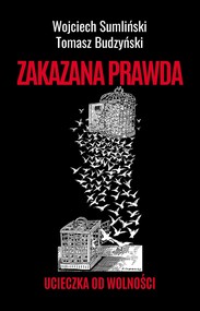 Zakazana prawda. Ucieczka od wolności
