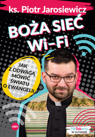 Boża sieć wi-fi Jak z odwagą mówić światu o Ewangelii