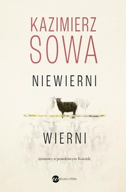 Niewierni wierni Rozmowy o prawdziwym Kościele