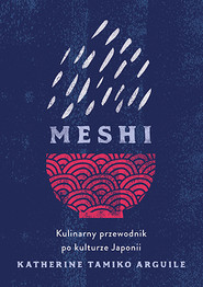 Meshi. Kulinarny przewodnik po kulturze Japonii