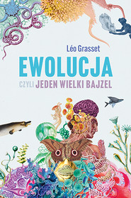 Ewolucja, czyli jeden wielki bajzel
