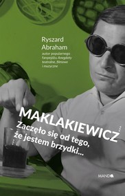 Maklakiewicz Zaczęło się od tego, że jestem brzydki...