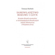 Samowładztwo rozumu i czyn Krytyka filozofii niemieckiej w światopoglądach filozoficznych Adama Mickiewicza i Władimira Erna