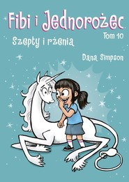 Fibi i jednorożec. Szepty i rżenia. Tom 10