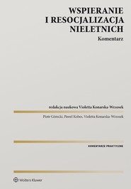 Wspieranie i resocjalizacja nieletnich. Komentarz (pdf)