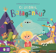 Co zrobiłeś, Bałaganku?
