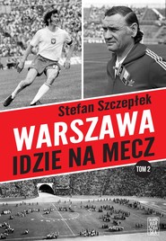 Warszawa idzie na mecz. Tom 2
