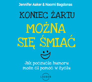 Koniec żartu. Można się śmiać. Jak poczucie humor może ci pomóc w życiu