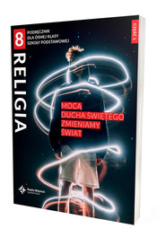 Religia sp. kl.8 podręcznik z ćwiczeniami cz.1 Mocą Ducha Świętego zmieniamy świat