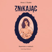 Znikając. Reportaże o matkach