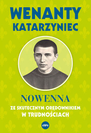 Wenanty Katarzyniec Nowenna ze skutecznym orędownikiem w trudnościach