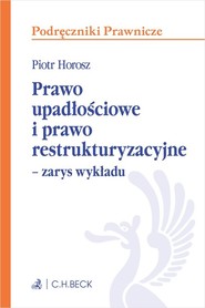 Prawo upadłościowe i prawo restrukturyzacyjne Zarys wykładu