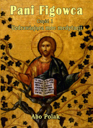 Pani Figowca Część 1 Uzdrawiająca moc medytacji