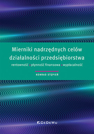 Mierniki nadrzędnych celów działalności przedsiębiorstwa - rentowność, płynność finansowa, wypłacaln