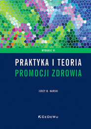 Praktyka i teoria promocji zdrowia, wyd. 6
