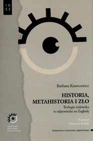 Historia metahistoria i zło Teologia żydowska w odpowiedzi na Zagładę