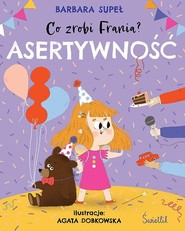 Asertywność. Co zrobi Frania? Tom 4