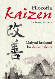 Filozofia Kaizen Małymi krokami ku doskonałości