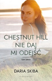Chestnut Hill Nie daj mi odejść Tom 2