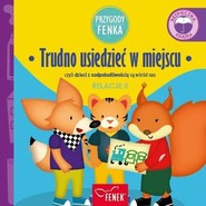 Przygody Fenka Relacje 2 Trudno usiedzieć w miejscu czyli dzieci z nadpobudliwością są wśród nas