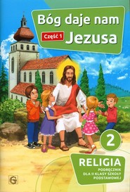 Bóg daje nam Jezusa Część 1 Religia 2 Podręcznik Szkoła podstawowa